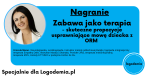 Szkolenie Zabawa jako terapia- propozycje usprawniające mowę dziecka z ORM 