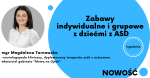 Zabawy indywidualne i grupowe w terapii dziecka z ASD
